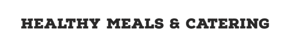 Healthy Meals and Catering